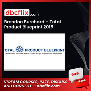 Brendon Burchard Total Product Blueprint 2018 FREE DOWNLOAD