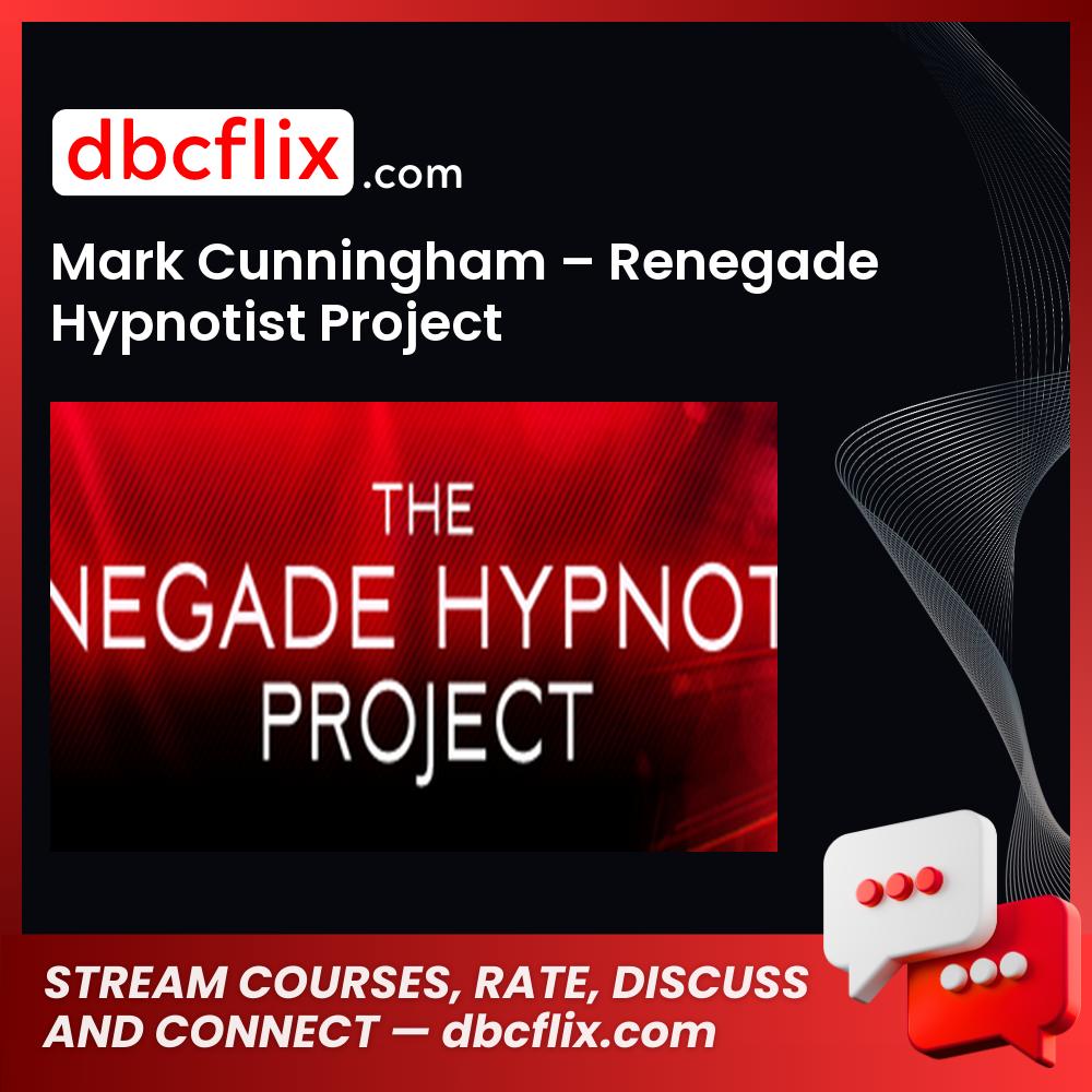 Mark Cunningham – Renegade Hypnotist Project free downoad, dbcflix, dbcflix.com, storedbc.com, downloadbusinesscourse, mega, google drive