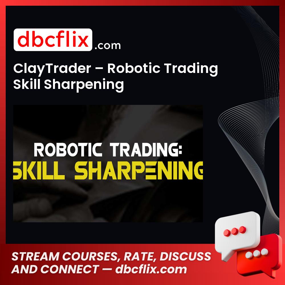 Claytrader Robotic Trading Skill Sharpening FREE DOWNLOAD