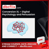 Conversion XL – Digital Psychology and Persuasion Minidegree free downoad, dbcflix, dbcflix.com, storedbc.com, downloadbusinesscourse, mega, google drive