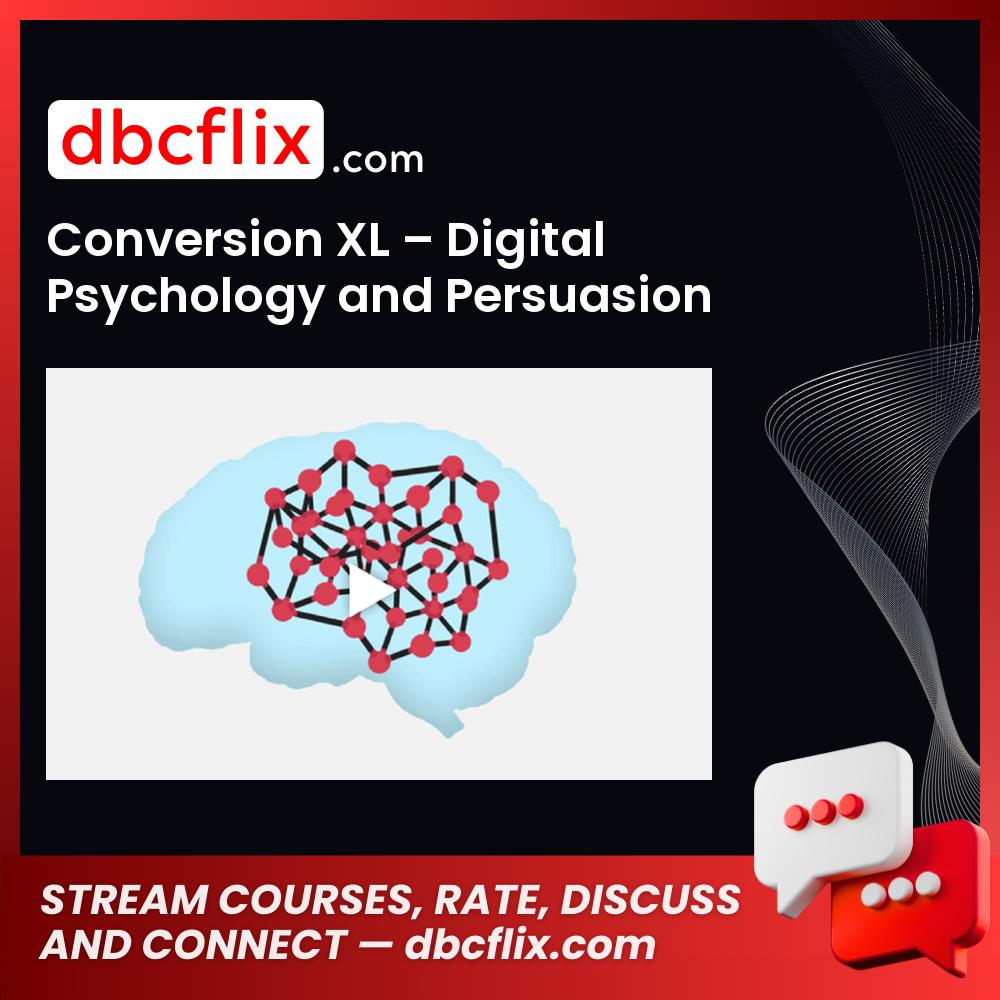 Conversion XL – Digital Psychology and Persuasion Minidegree free downoad, dbcflix, dbcflix.com, storedbc.com, downloadbusinesscourse, mega, google drive