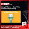 Larry Williams – Sure Thing Commodity Trading free downoad, dbcflix, dbcflix.com, storedbc.com, downloadbusinesscourse, mega, google drive
