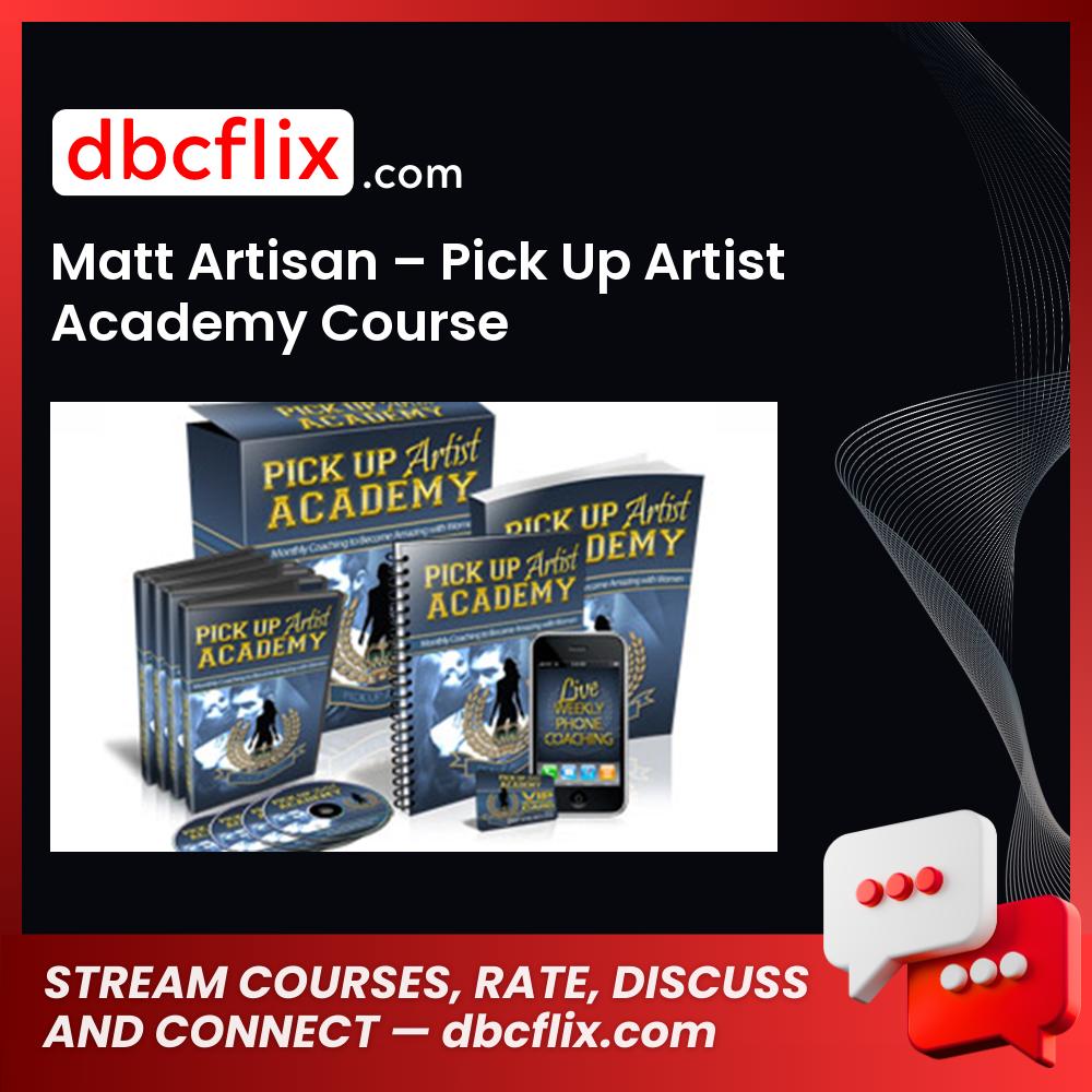 Matt Artisan – Pick Up Artist Academy Course free downoad, dbcflix, dbcflix.com, storedbc.com, downloadbusinesscourse, mega, google drive