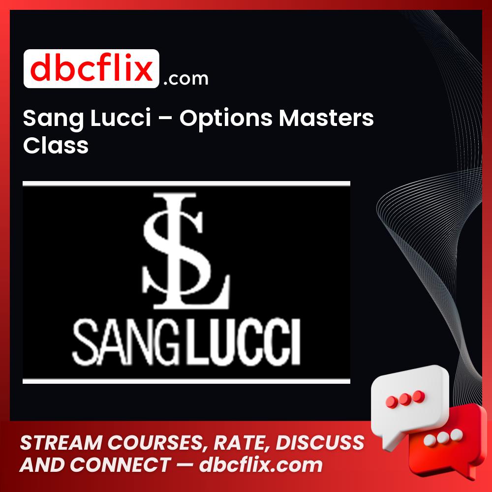 Sang Lucci – Options Masters Class free downoad, dbcflix, dbcflix.com, storedbc.com, downloadbusinesscourse, mega, google drive