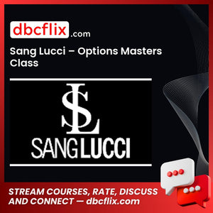 Sang Lucci – Options Masters Class free downoad, dbcflix, dbcflix.com, storedbc.com, downloadbusinesscourse, mega, google drive
