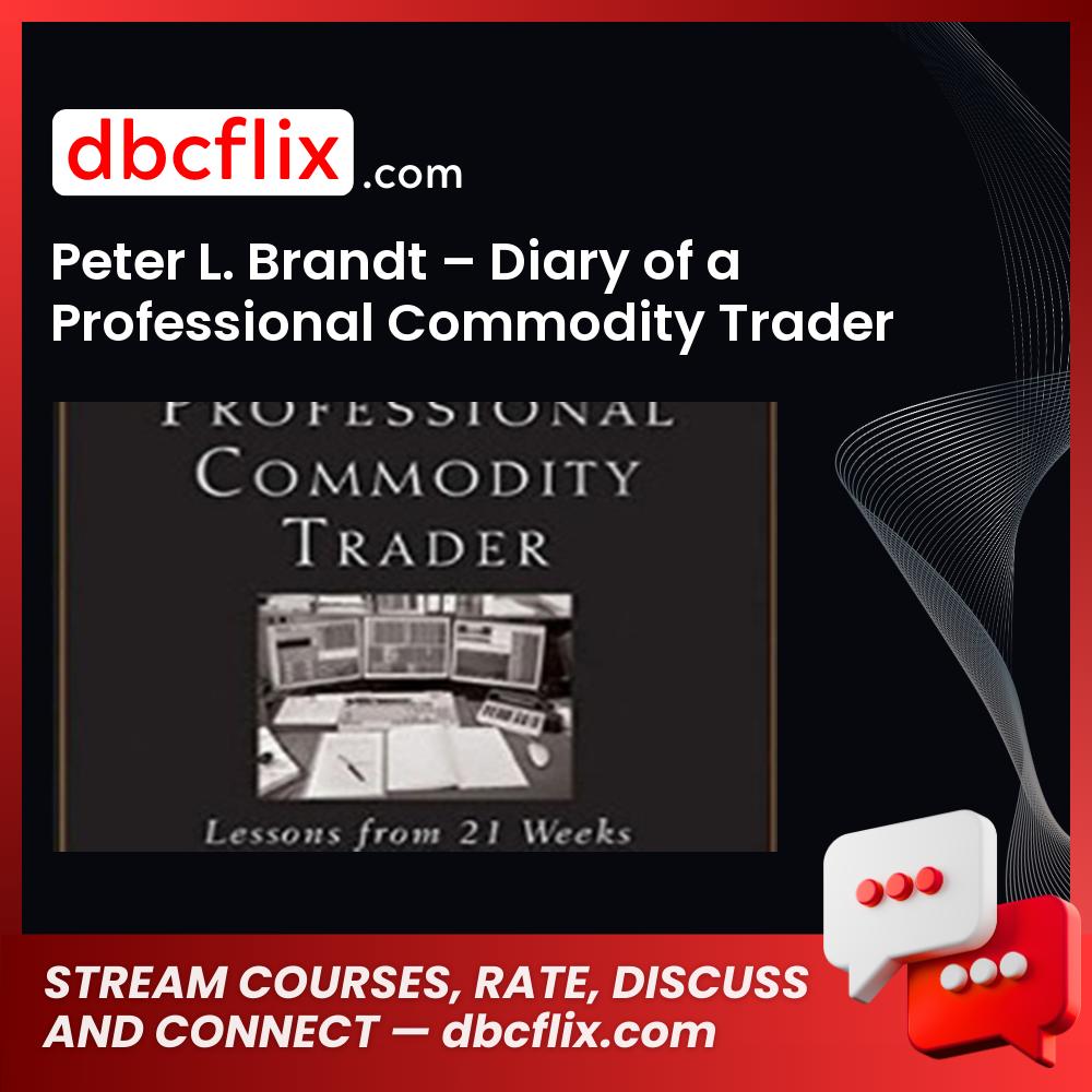 Peter L Brandt Diary Of A Professional Commodity Trader Lessons From 21 Weeks Of Real Trading FREE DOWNLOAD