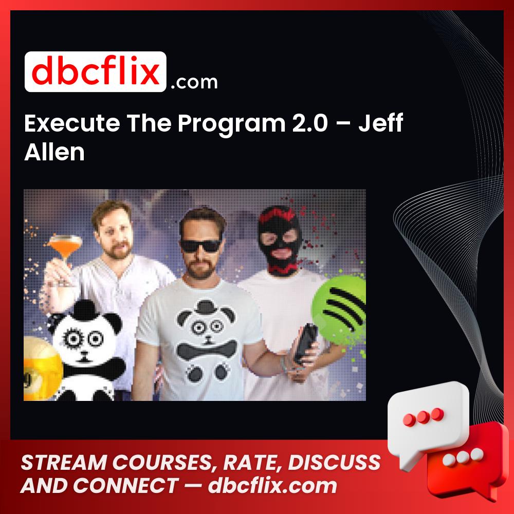 Execute The Program 2.0 – Jeff Allen free downoad, dbcflix, dbcflix.com, storedbc.com, downloadbusinesscourse, mega, google drive