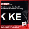 Frank Keeney – Predictable Ecommerce Growth-Coaching Program free downoad, dbcflix, dbcflix.com, storedbc.com, downloadbusinesscourse, mega, google drive