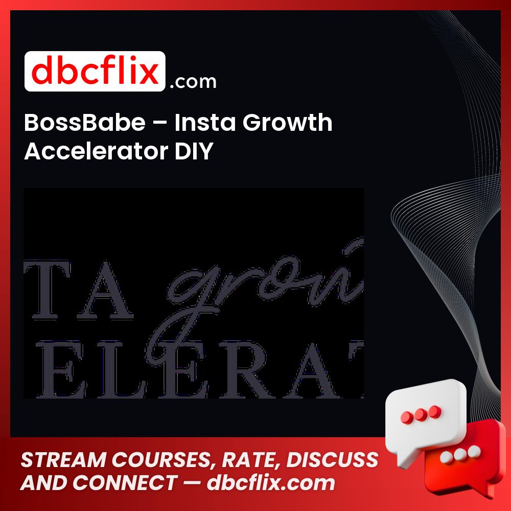 BossBabe – Insta Growth Accelerator DIY free downoad, dbcflix, dbcflix.com, storedbc.com, downloadbusinesscourse, mega, google drive