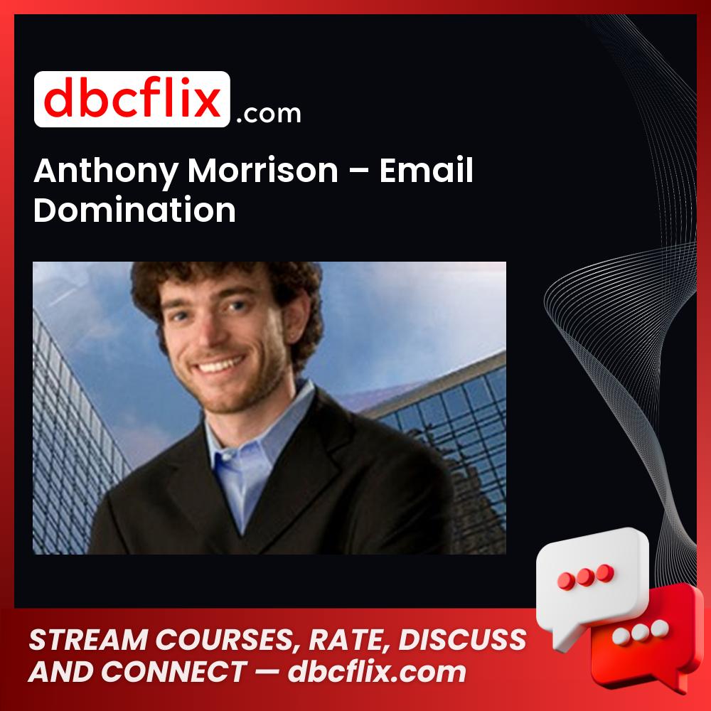 Anthony Morrison Email Domination FREE DOWNLOAD