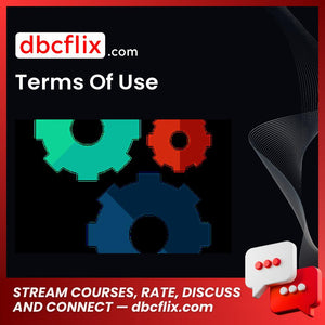 Terms Of Use free downoad, dbcflix, dbcflix.com, storedbc.com, downloadbusinesscourse, mega, google drive