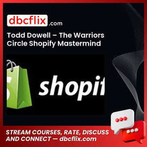 Todd Dowell The Warriors Circle Shopify Mastermind FREE DOWNLOAD
