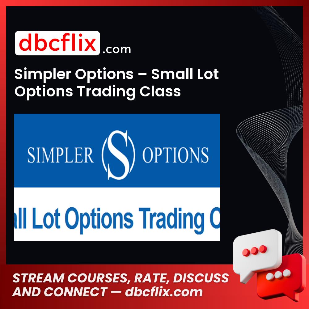 Simpler Options – Small Lot Options Trading Class free downoad, dbcflix, dbcflix.com, storedbc.com, downloadbusinesscourse, mega, google drive
