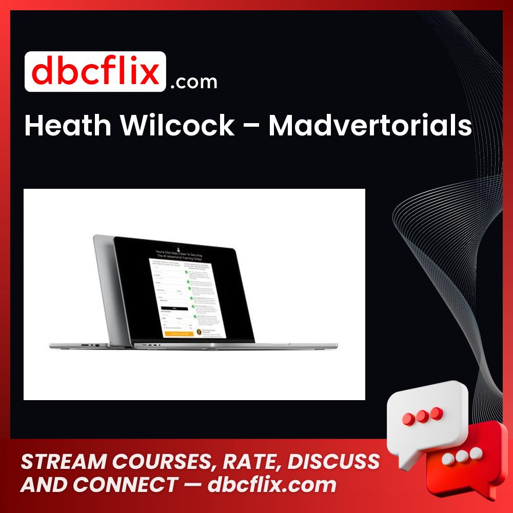Heath Wilcock – Madvertorials free downoad, dbcflix, dbcflix.com, storedbc.com, downloadbusinesscourse, mega, google drive