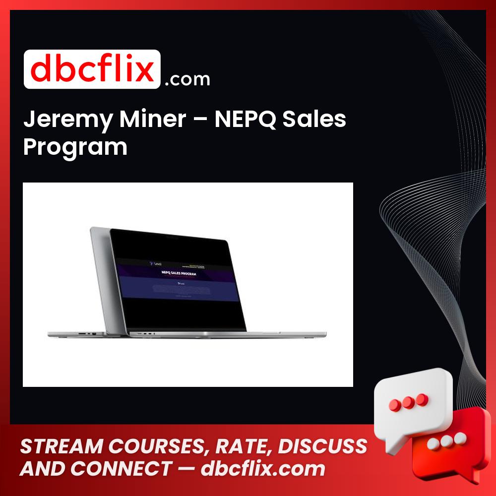 Jeremy Miner – NEPQ Sales Program free downoad, dbcflix, dbcflix.com, storedbc.com, downloadbusinesscourse, mega, google drive