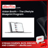 Aidan Booth – The Lifestyle Blueprint Program free downoad, dbcflix, dbcflix.com, storedbc.com, downloadbusinesscourse, mega, google drive