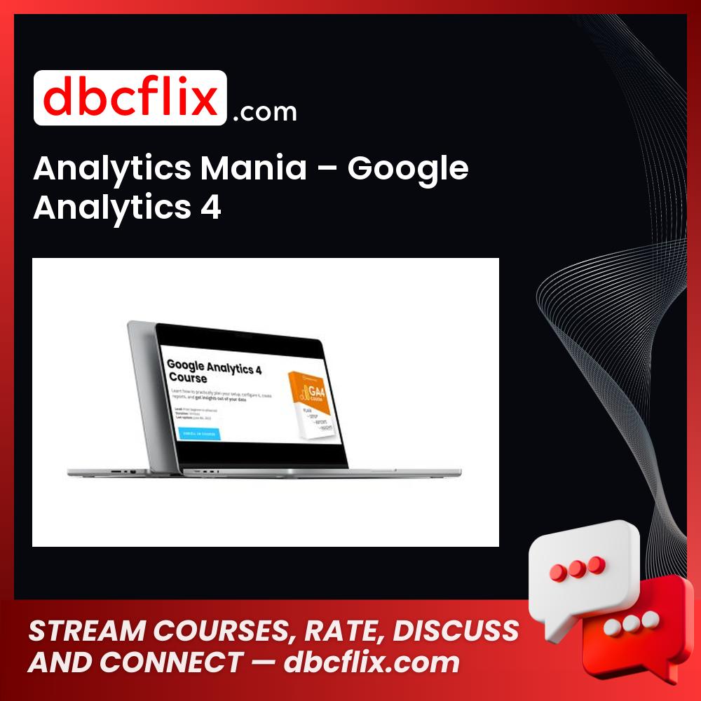 Analytics Mania – Google Analytics 4 free downoad, dbcflix, dbcflix.com, storedbc.com, downloadbusinesscourse, mega, google drive