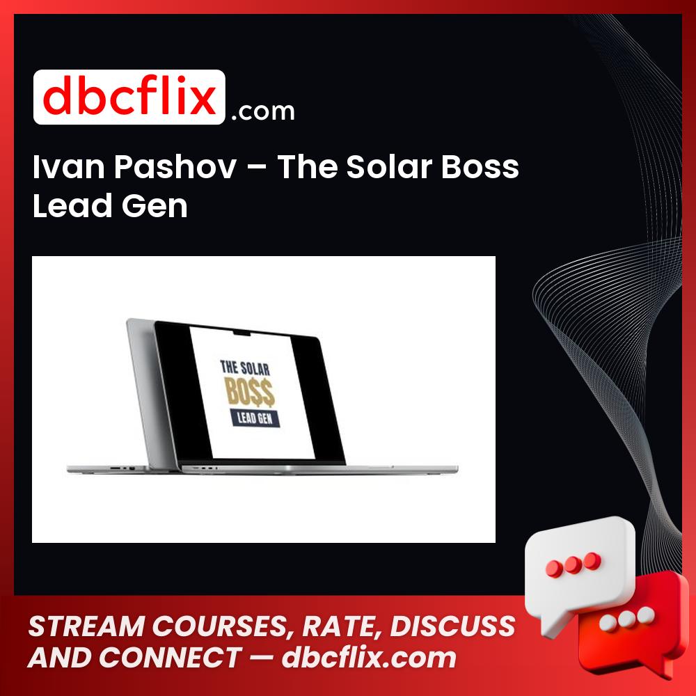 Ivan Pashov – The Solar Boss Lead Gen free downoad, dbcflix, dbcflix.com, storedbc.com, downloadbusinesscourse, mega, google drive