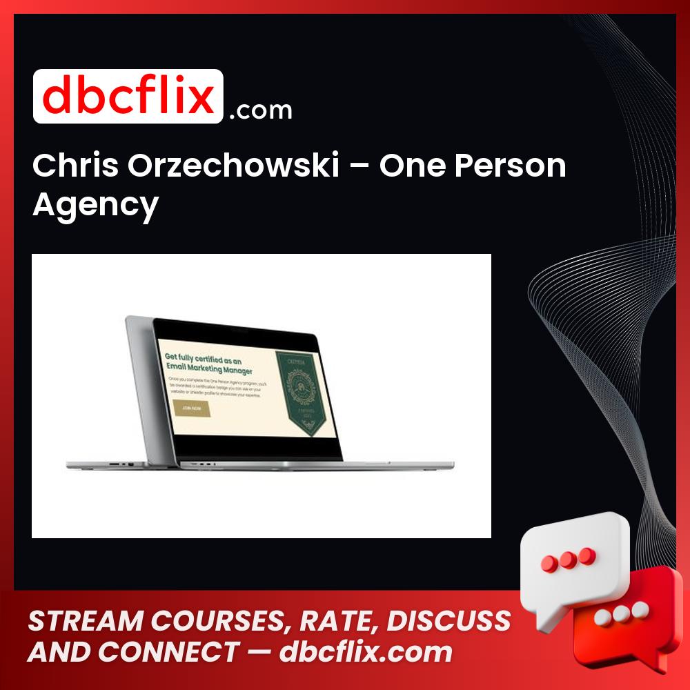 Chris Orzechowski – One Person Agency free downoad, dbcflix, dbcflix.com, storedbc.com, downloadbusinesscourse, mega, google drive