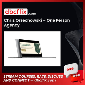Chris Orzechowski – One Person Agency free downoad, dbcflix, dbcflix.com, storedbc.com, downloadbusinesscourse, mega, google drive
