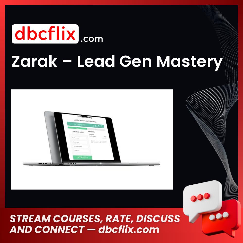 Zarak – Lead Gen Mastery free downoad, dbcflix, dbcflix.com, storedbc.com, downloadbusinesscourse, mega, google drive