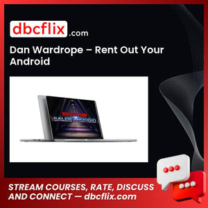 Dan Wardrope – Rent Out Your Android free downoad, dbcflix, dbcflix.com, storedbc.com, downloadbusinesscourse, mega, google drive