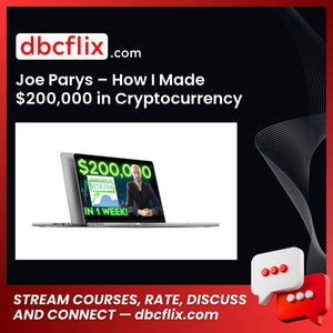Joe Parys – How I Made $200,000 in Cryptocurrency free downoad, dbcflix, dbcflix.com, storedbc.com, downloadbusinesscourse, mega, google drive