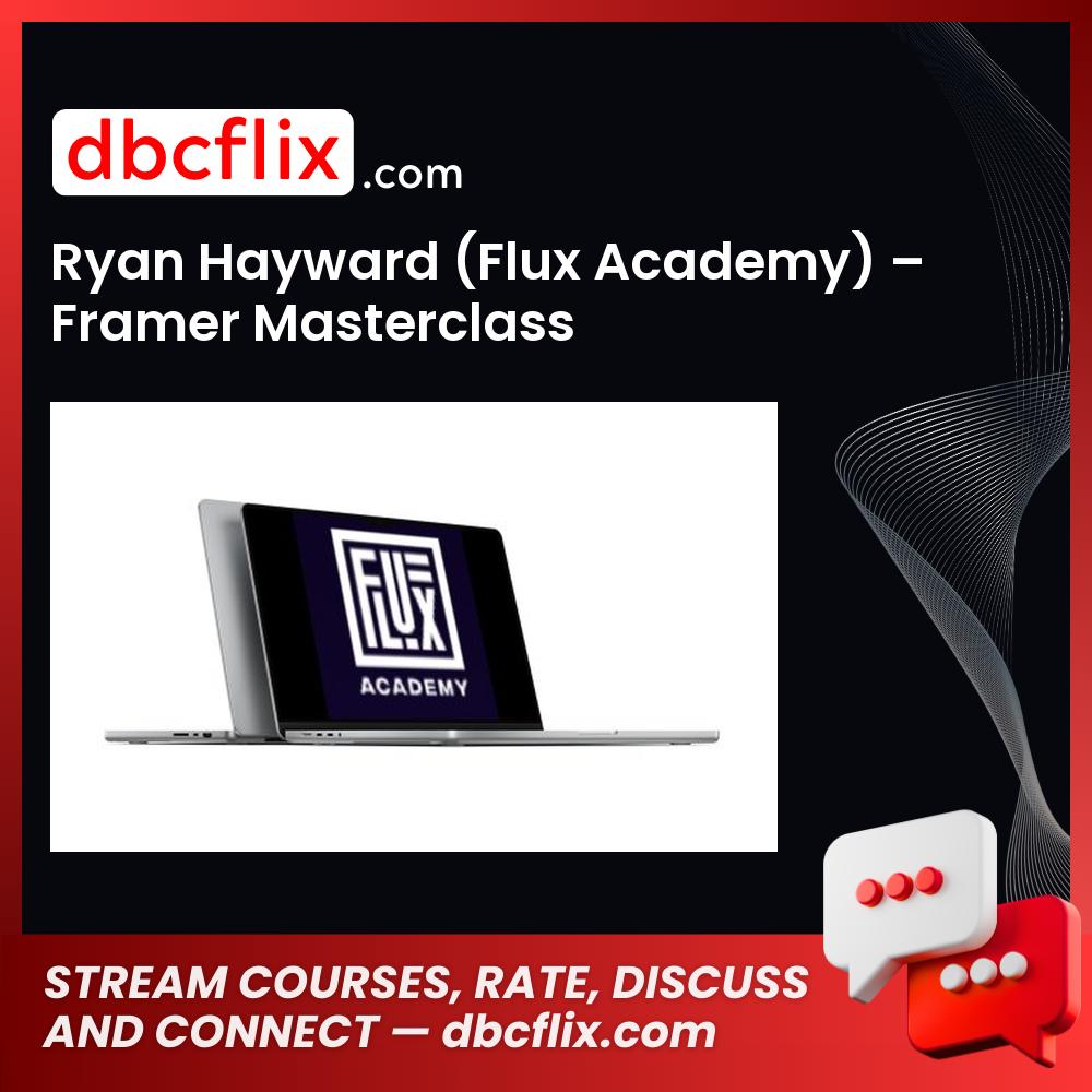 Ryan Hayward (Flux Academy) – Framer Masterclass free downoad, dbcflix, dbcflix.com, storedbc.com, downloadbusinesscourse, mega, google drive