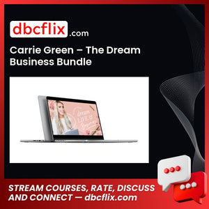 Carrie Green – The Dream Business Bundle free downoad, dbcflix, dbcflix.com, storedbc.com, downloadbusinesscourse, mega, google drive