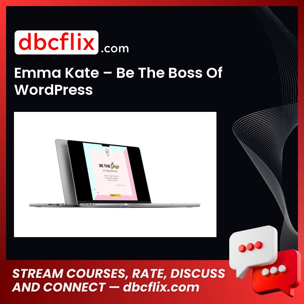 Emma Kate – Be The Boss Of WordPress free downoad, dbcflix, dbcflix.com, storedbc.com, downloadbusinesscourse, mega, google drive