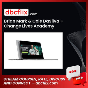 Brian Mark & Cole DaSilva – Change Lives Academy free downoad, dbcflix, dbcflix.com, storedbc.com, downloadbusinesscourse, mega, google drive