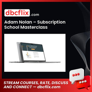 Adam Nolan – Subscription School Masterclass free downoad, dbcflix, dbcflix.com, storedbc.com, downloadbusinesscourse, mega, google drive