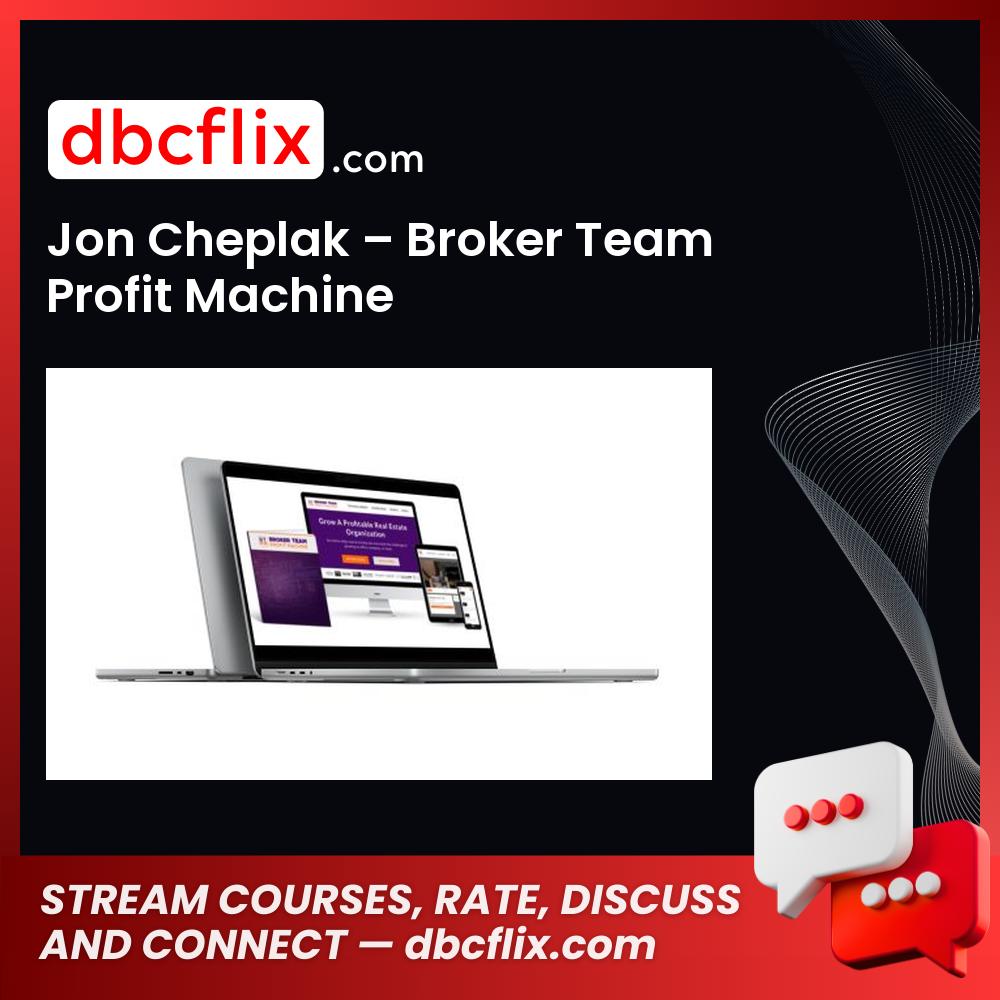 Jon Cheplak – Broker Team Profit Machine free downoad, dbcflix, dbcflix.com, storedbc.com, downloadbusinesscourse, mega, google drive