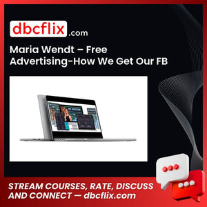 Maria Wendt – Free Advertising-How We Get Our FB & Insta Ads to Pay For Themselves free downoad, dbcflix, dbcflix.com, storedbc.com, downloadbusinesscourse, mega, google drive