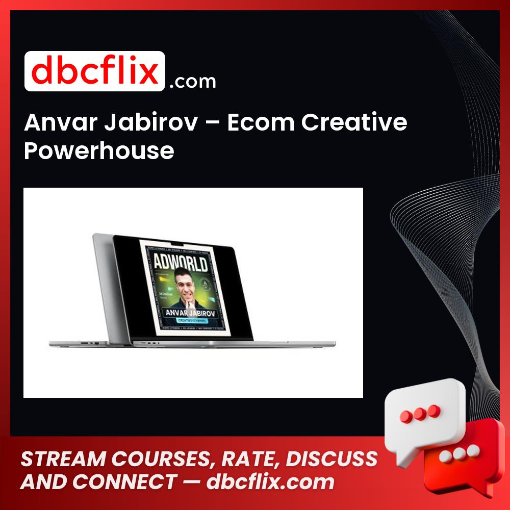 Anvar Jabirov – Ecom Creative Powerhouse free downoad, dbcflix, dbcflix.com, storedbc.com, downloadbusinesscourse, mega, google drive