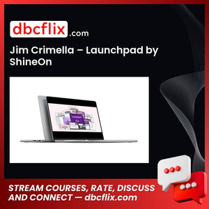 Jim Crimella – Launchpad by ShineOn free downoad, dbcflix, dbcflix.com, storedbc.com, downloadbusinesscourse, mega, google drive
