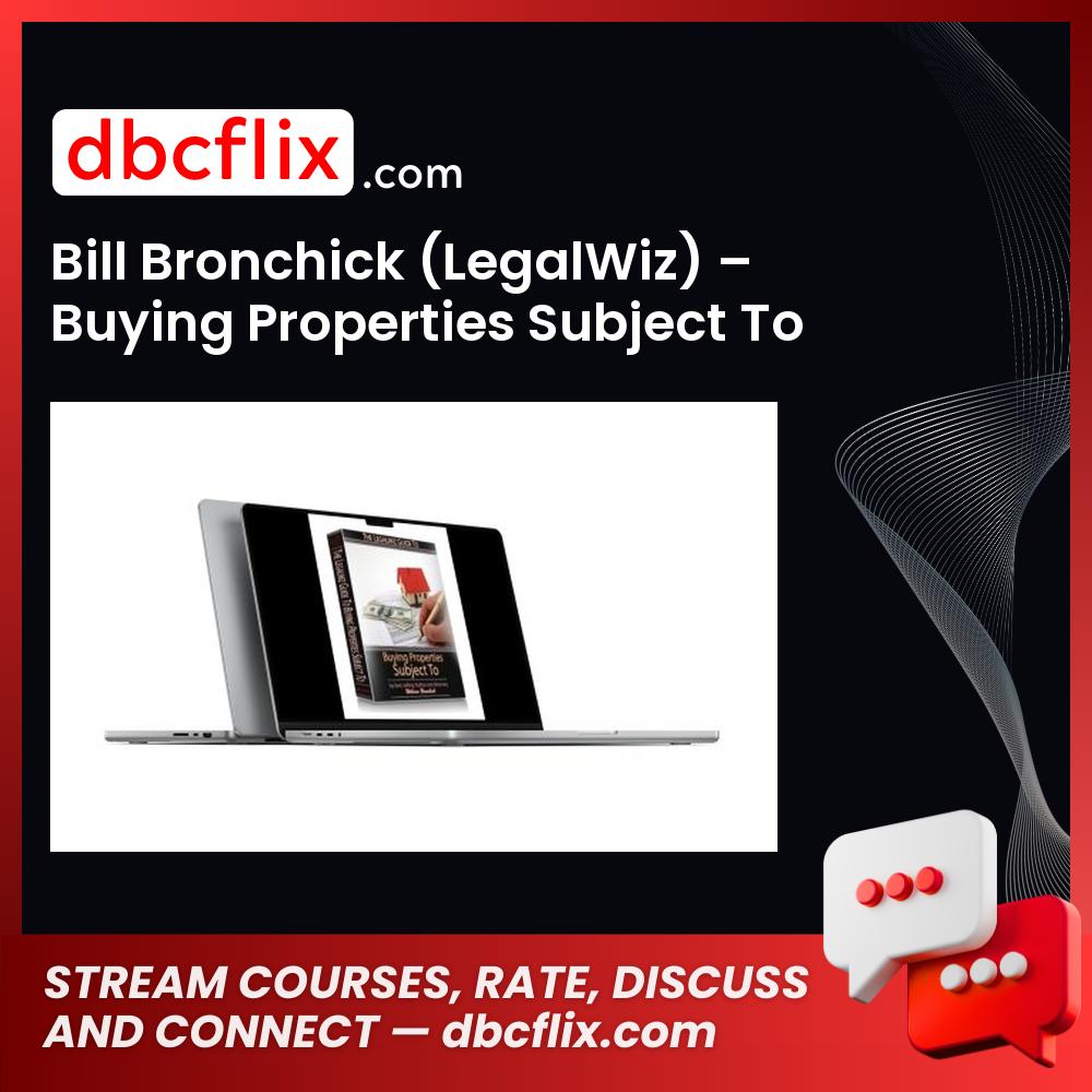 Bill Bronchick (LegalWiz) – Buying Properties Subject To free downoad, dbcflix, dbcflix.com, storedbc.com, downloadbusinesscourse, mega, google drive