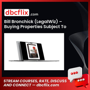 Bill Bronchick (LegalWiz) – Buying Properties Subject To free downoad, dbcflix, dbcflix.com, storedbc.com, downloadbusinesscourse, mega, google drive