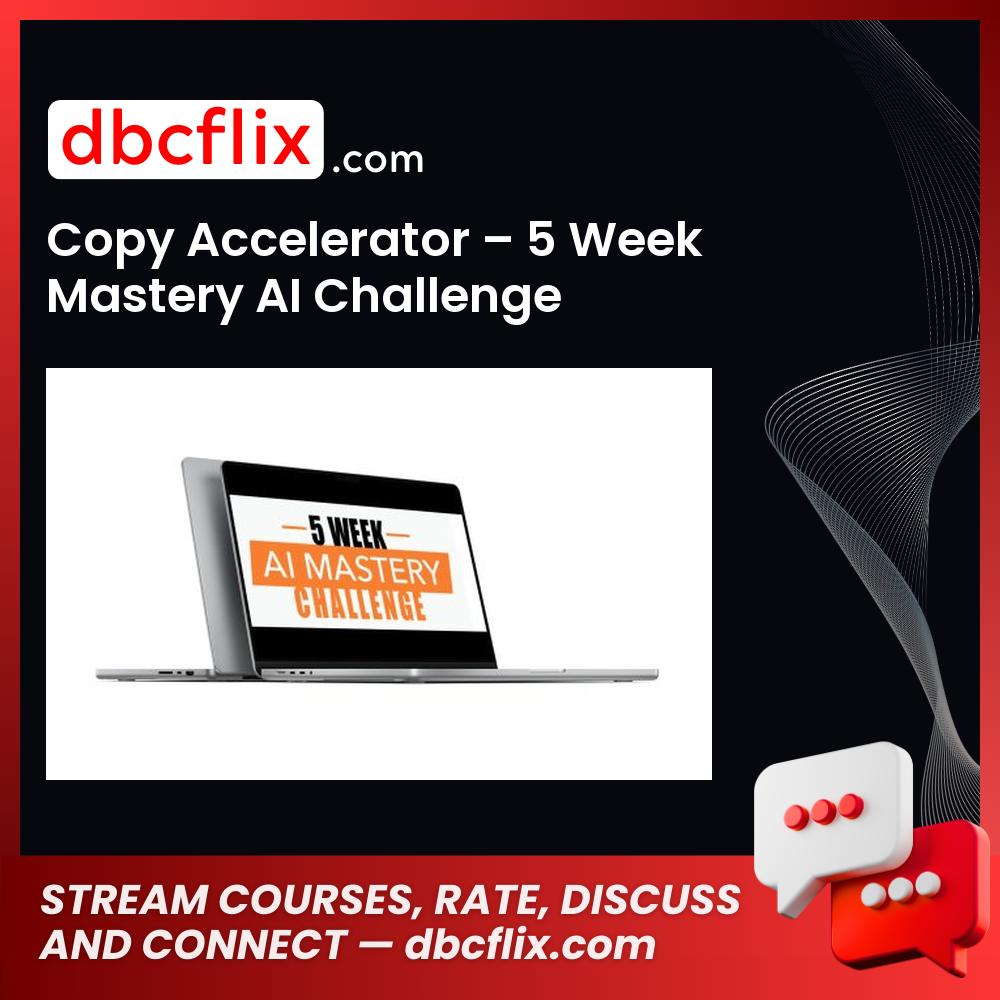 Copy Accelerator – 5 Week Mastery AI Challenge free downoad, dbcflix, dbcflix.com, storedbc.com, downloadbusinesscourse, mega, google drive