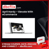April Hardy – Elevate With eCommerce free downoad, dbcflix, dbcflix.com, storedbc.com, downloadbusinesscourse, mega, google drive