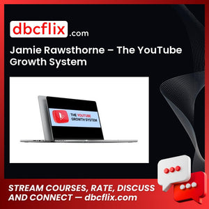 Jamie Rawsthorne – The YouTube Growth System free downoad, dbcflix, dbcflix.com, storedbc.com, downloadbusinesscourse, mega, google drive