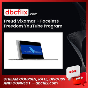 Freud Vixamar – Faceless Freedom YouTube Program free downoad, dbcflix, dbcflix.com, storedbc.com, downloadbusinesscourse, mega, google drive