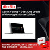Aaron Young – Get MORE Leads With Google Master Edition free downoad, dbcflix, dbcflix.com, storedbc.com, downloadbusinesscourse, mega, google drive