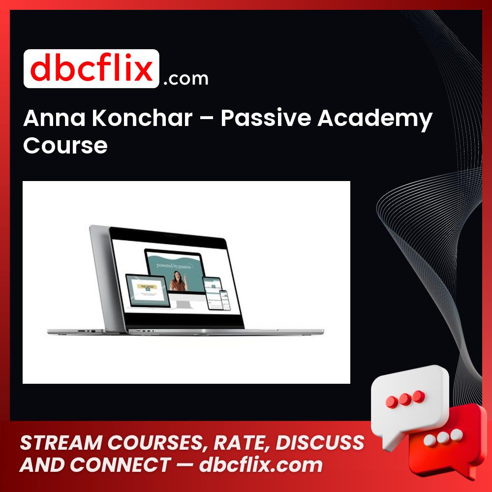 Anna Konchar – Passive Academy Course free downoad, dbcflix, dbcflix.com, storedbc.com, downloadbusinesscourse, mega, google drive