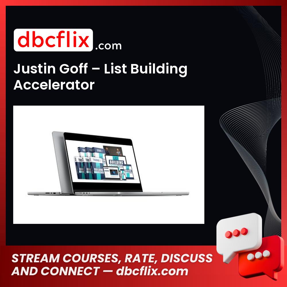 Justin Goff – List Building Accelerator free downoad, dbcflix, dbcflix.com, storedbc.com, downloadbusinesscourse, mega, google drive