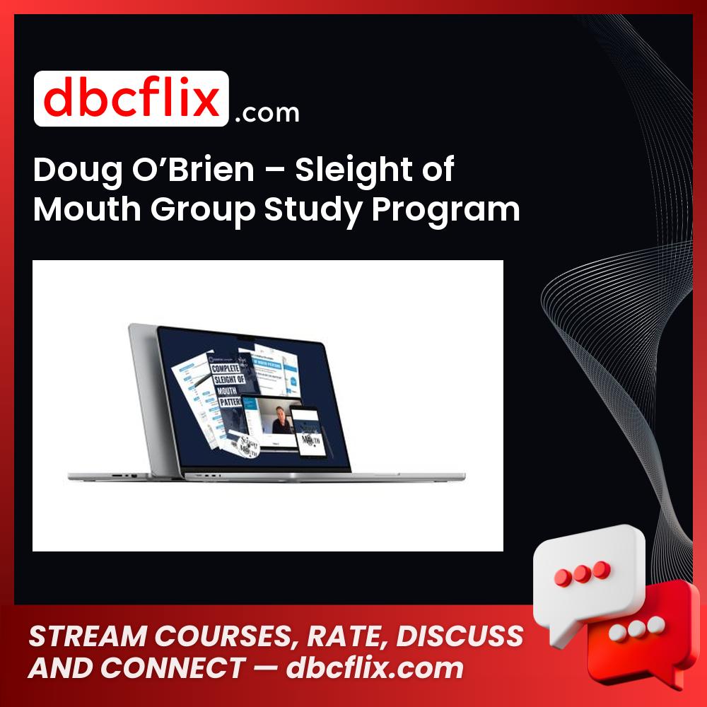 Doug O’Brien – Sleight of Mouth Group Study Program free downoad, dbcflix, dbcflix.com, storedbc.com, downloadbusinesscourse, mega, google drive