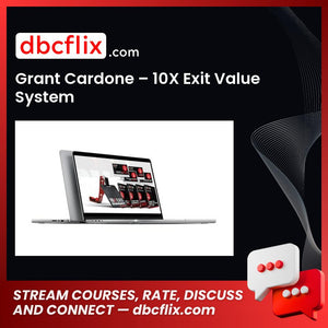 Grant Cardone – 10X Exit Value System free downoad, dbcflix, dbcflix.com, storedbc.com, downloadbusinesscourse, mega, google drive