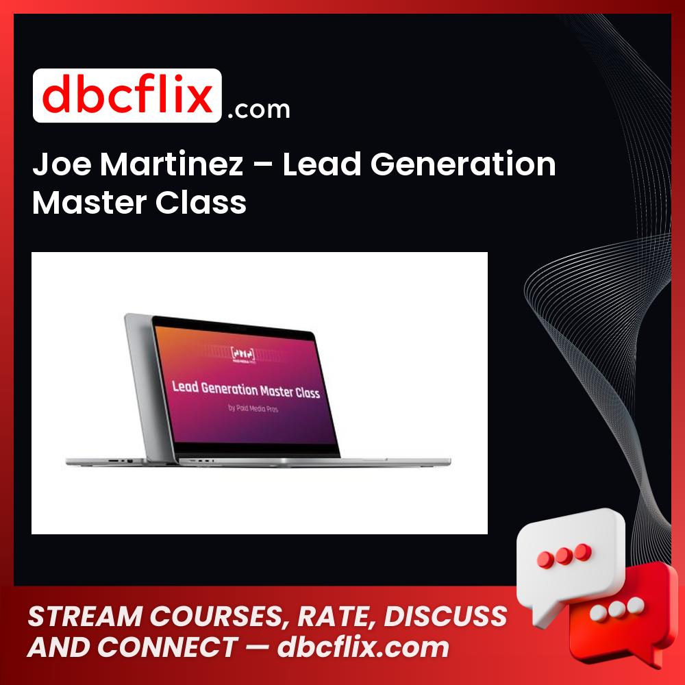 Joe Martinez – Lead Generation Master Class free downoad, dbcflix, dbcflix.com, storedbc.com, downloadbusinesscourse, mega, google drive