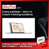 Krista Kathleen – Born To Coach Training Academy free downoad, dbcflix, dbcflix.com, storedbc.com, downloadbusinesscourse, mega, google drive