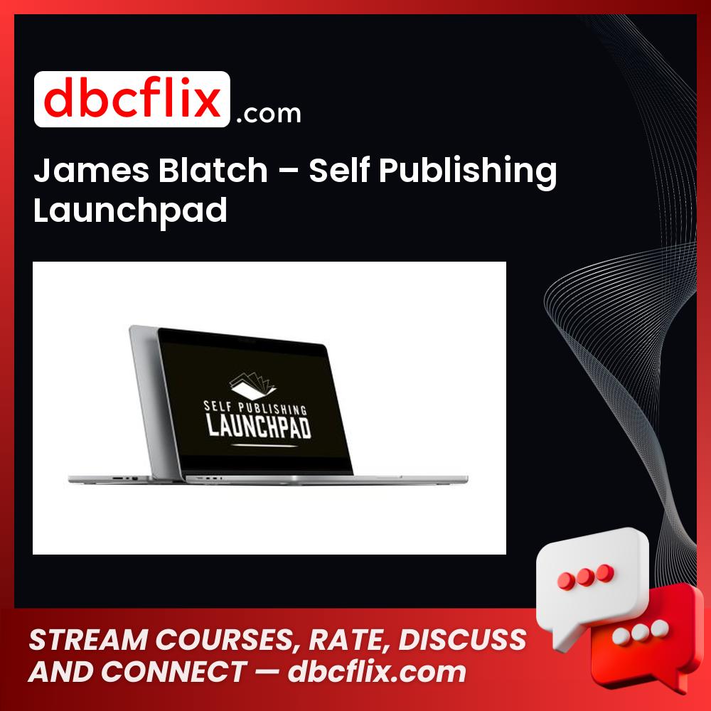 James Blatch – Self Publishing Launchpad free downoad, dbcflix, dbcflix.com, storedbc.com, downloadbusinesscourse, mega, google drive